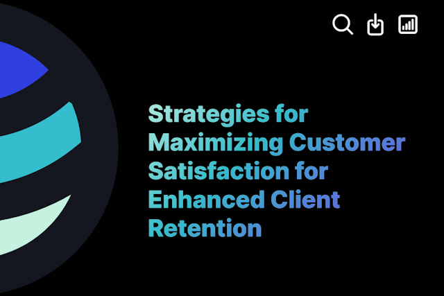 Strategies for Maximizing Customer Satisfaction for Enhanced Client Retention