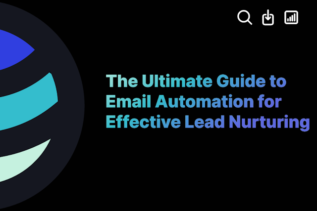 The Ultimate Guide to Email Automation for Effective Lead Nurturing