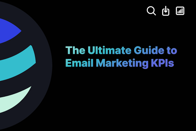 The Ultimate Guide to Email Marketing KPIs