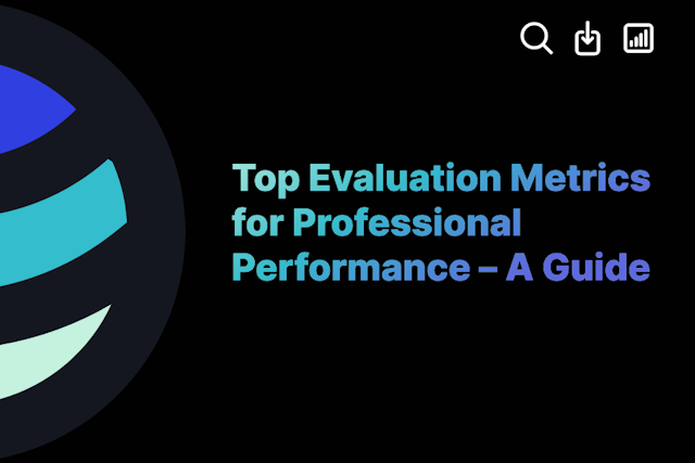 Top Evaluation Metrics for Professional Performance – A Guide