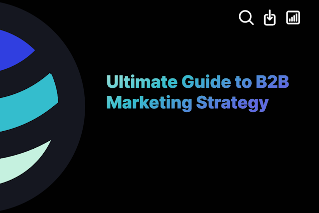 Ultimate Guide to B2B Marketing Strategy