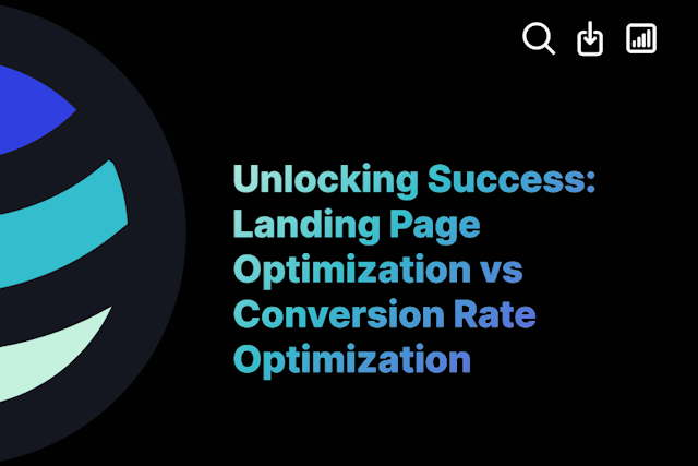Unlocking Success: Landing Page Optimization vs Conversion Rate Optimization